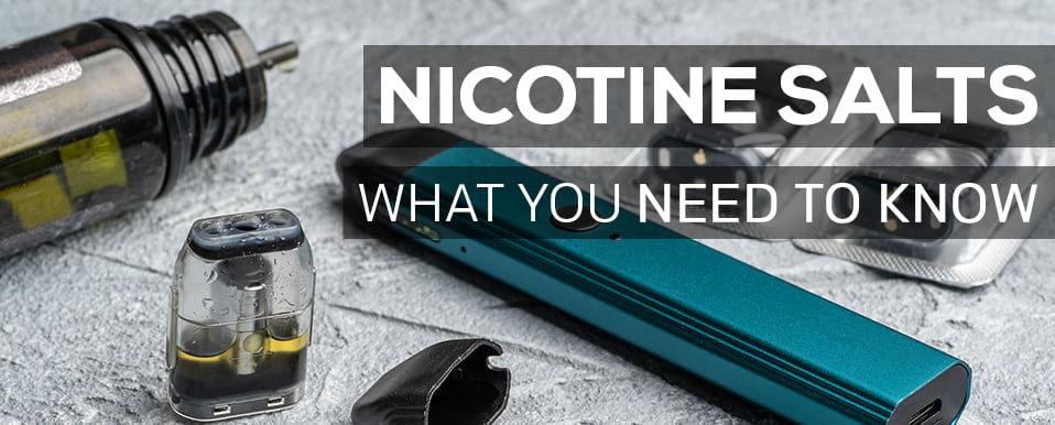 What you nede to know about Nicotine Salts